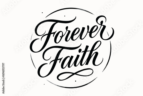 Forever Faith elegant calligraphy lettering with luminous sweeping strokes surrounded by glowing details circular frame composition clean white background vector look high contrast.