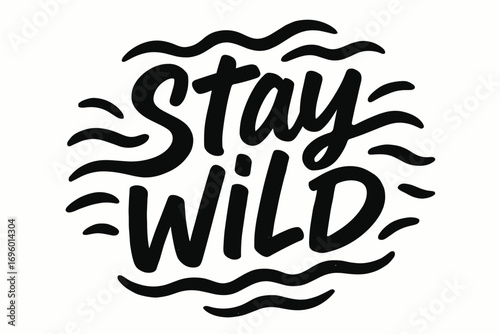 Stay Wild modern hand lettering playful rough look surrounded by abstract waves none clean white background vector look high contrast.