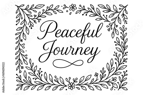 Peaceful Journey thin line calligraphy soft organic feel surrounded by botanical ornaments centered with corner elements clean white background vector look high contrast.