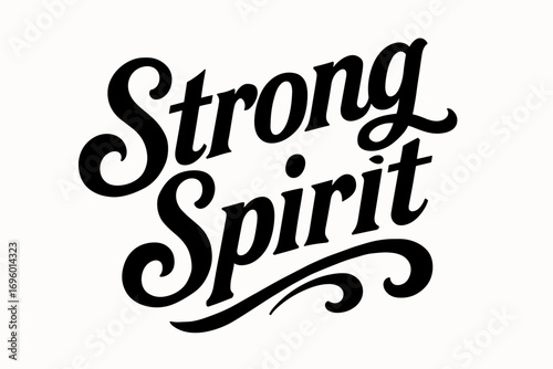 Strong Spirit bold vintage calligraphy bold motivational curves none diagonal decorative composition clean white background vector look high contrast.