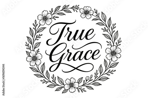 True Grace elegant calligraphy lettering with luminous balanced flow surrounded by floral details circular frame composition clean white background vector look high contrast.