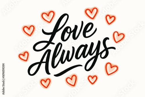 Love Always modern hand lettering flowing casual strokes surrounded by glowing hearts diagonal decorative composition clean white background vector look high contrast.