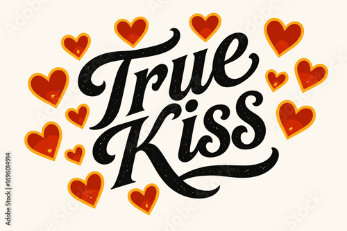 True Kiss bold vintage calligraphy rustic passionate tone surrounded by glowing hearts diagonal decorative composition clean white background vector look high contrast.
