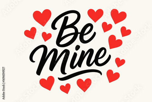 Be Mine modern hand lettering playful romantic tone surrounded by glowing hearts diagonal decorative composition clean white background vector look high contrast.