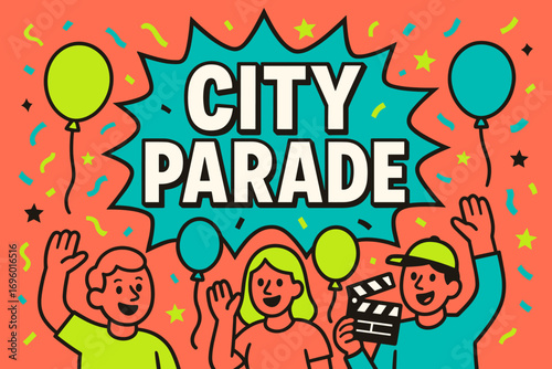 City Parade banner flat vector illustration bold oversized text inside comic burst cartoon characters waving with balloons and clapper board bright solid colors in neon coral vivid.