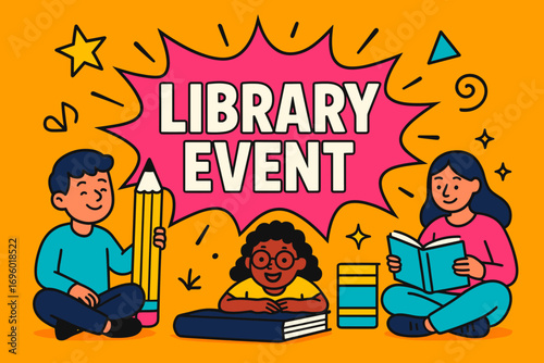 Library Event banner flat vector illustration bold oversized text inside comic burst cartoon characters sitting with pencils and books bright solid colors in vivid orange neon pink bright.