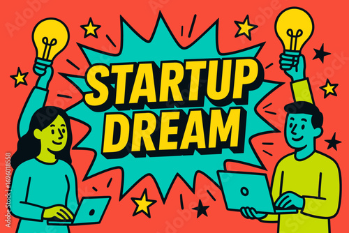 Startup Dream banner flat vector illustration bold oversized text inside comic burst cartoon characters holding light bulbs and laptops bright solid colors in neon red vivid turquoise.