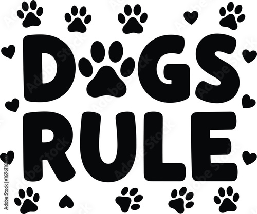 Dogs Rule Typography – Bold Pet Lover Quote with Paw Print and Heart Accents in Black and White