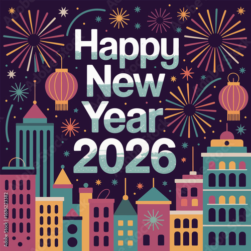 Happy New Year 2026 cityscape with fireworks and lanterns Keywords: 2026, new year, happy new