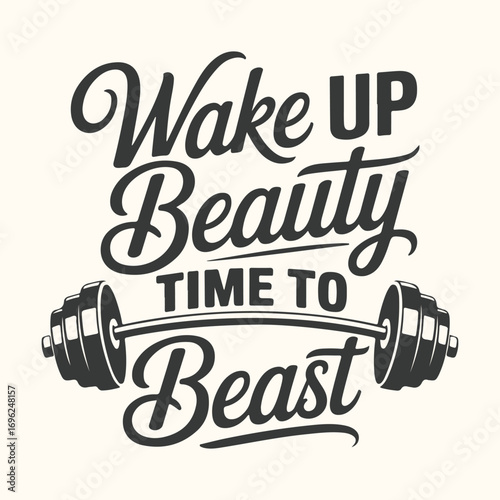 Vector art of wake up beauty time to beast motivational quote with barbell illustration