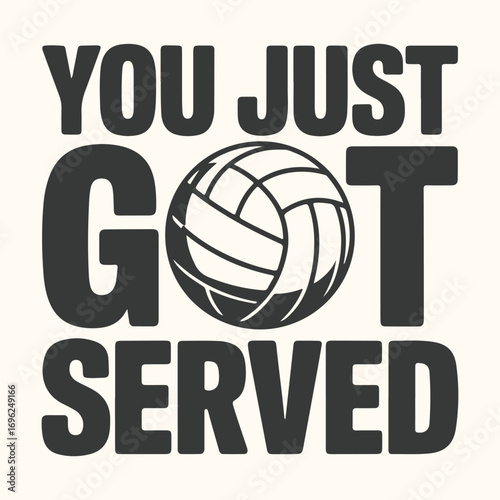 Vector art of volleyball graphic with text you just got served and a volleyball graphic