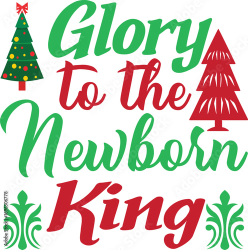 Glory to the Newborn King Christmas SVG Typography Design