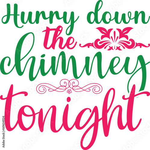 Hurry Down the Chimney Tonight – Christmas SVG T-Shirt Design