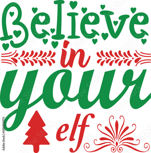 Believe in Your Elf Funny Christmas SVG T-Shirt Design