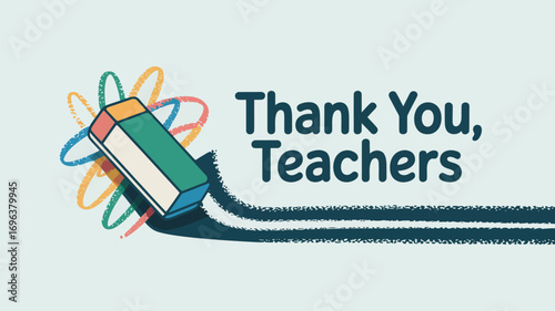 Thank you teachers message with eraser and colorful atom trails on a light blue background design
