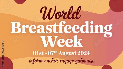 Celebrate World Breastfeeding Week 2024 Inform, Anchor, Engage, and Galvanize Support for Mothers