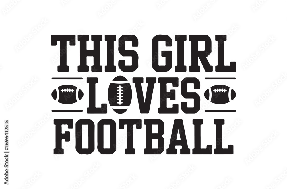 Obraz premium This girl loves football svg, Football Typography Quotes, game Gift, Retro baseball svg design bundle, player vector, Cut file, Files for Cricut, silhouette, Instant Download