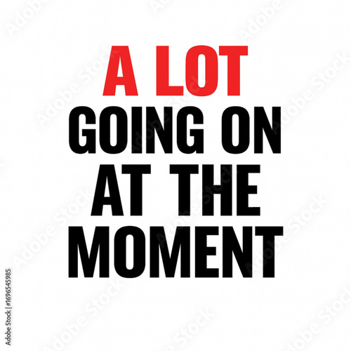 Bold Quote Typography Vector – “A Lot Going On At The Moment” Minimalist Design for Shirt, Poster, Branding
