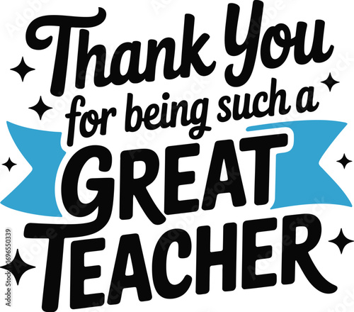 Expressing gratitude with a heartfelt "Thank You for being such a GREAT TEACHER" message