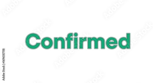 Green Confirmed Text on White Background Representing Approval and Success for Various Applications 92 characters