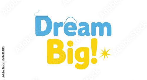 Illustrative design promoting ambition and inspirational with message 'Dream Big!' in cheerful blue and yellow colors, set against a clean and white