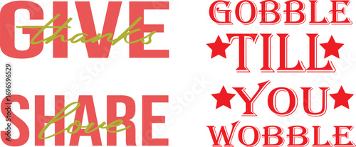 Thanksgiving and Gobble Till You Wobble Phrases give thanks Art & Illustration