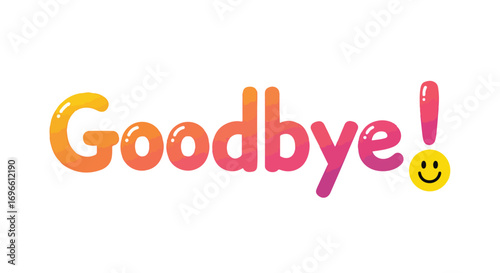 Stylized goodbye message with cheerful gradient lettering and a friendly smiley face expressing positive sendoff