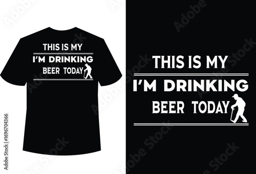 Drinking Beer Today T-Shirt Graphic Design Template