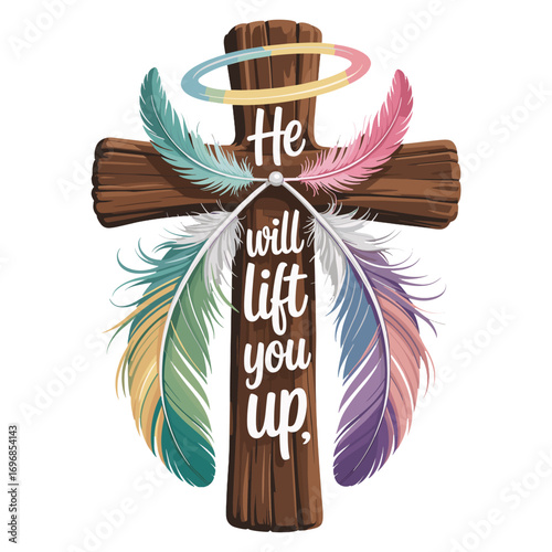 Wooden cross with halo and colorful feathers text he will lift you up christianity lift up