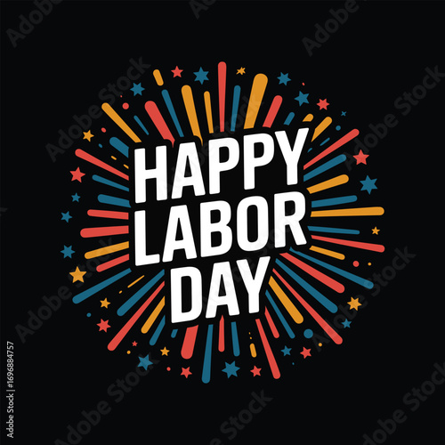 Happy Labor Day Greeting with Colorful Starburst and Stars on Black Background