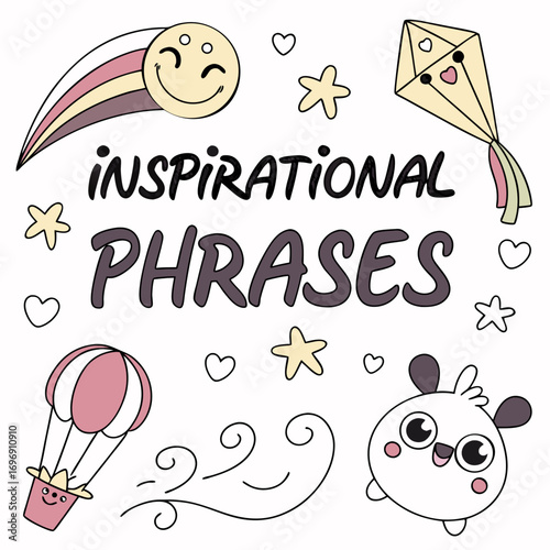 Whimsical inspirational phrases with cute characters, hot air balloon, kite, and shooting star for uplifting designs