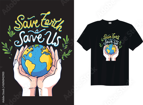 Save Earth Save Us – Eco Friendly Slogan for Climate Change Awareness Design t-shirt
