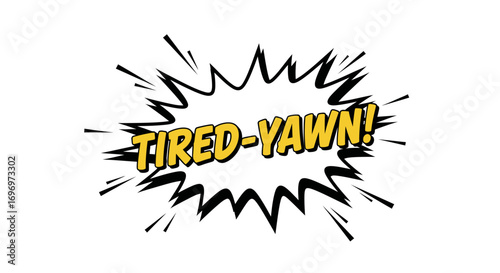Comic Book Style "Tired-Yawn!" Expression with Burst