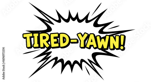 Comic Style Tired-Yawn! Text with Black Burst
