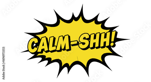 Yellow Comic Book Speech Bubble Saying Calm-Shh!