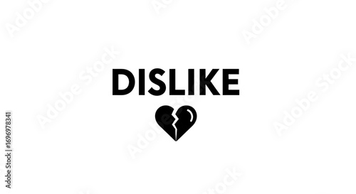 Black "DISLIKE" Text and Broken Heart Symbol