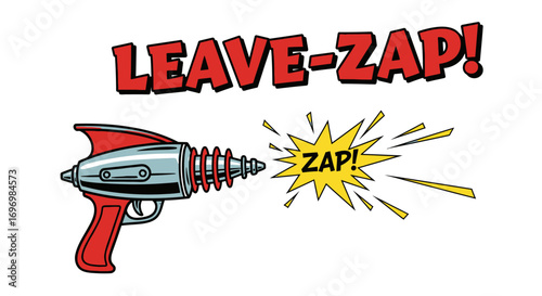 Retro Ray Gun Zapping with Comic Book Style "Leave-Zap!" Text
