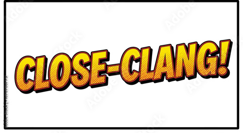 Comic Book Style "Close-Clang!" Onomatopoeia