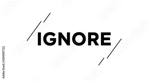 Bold "IGNORE" Text with Graphic Elements