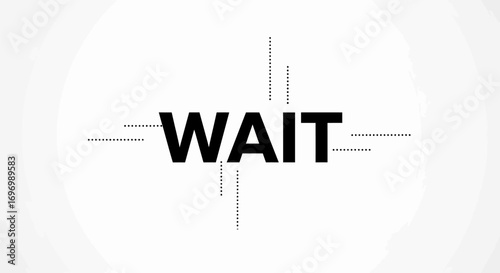 Bold "WAIT" Text with Dotted Lines Design
