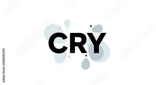 Bold "CRY" Text with Abstract Tear Drops