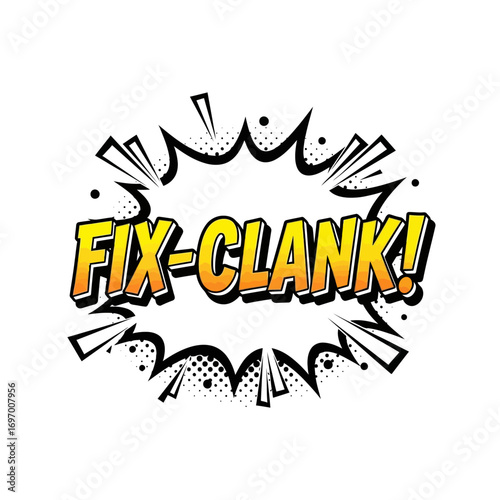 Comic Book Style "Fix-Clank!" Speech Bubble with Yellow Text