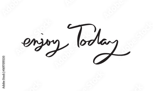 enjoy today text font calligraphy hand written lettering script black color object icon enjoy today fun happy success relaxation positive emotion inspiration motivation tasty sweet enjoy today message