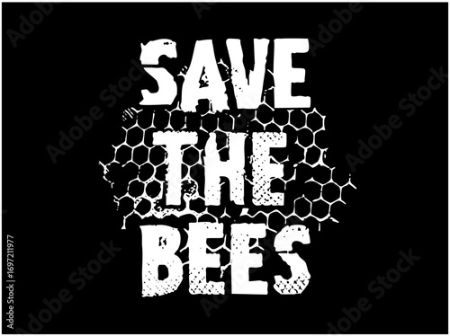 Vector Bold typographic featuring Save the Bees message within a honeycomb .