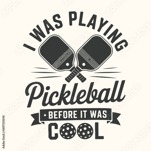 Vector art of i was playing pickleball before it was cool, vintage graphic with paddles and balls