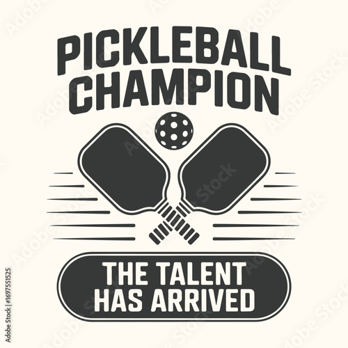 Vector art of pickleball champion the talent has arrived with crossed paddles and ball graphic