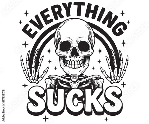 Everything Sucks Skeleton Skull | Funny Gothic Halloween Design