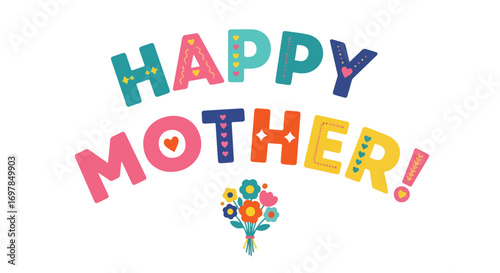 Festive Happy Mother's Day Message with Colorful Lettering and Whimsical Floral Design on White Backdrop