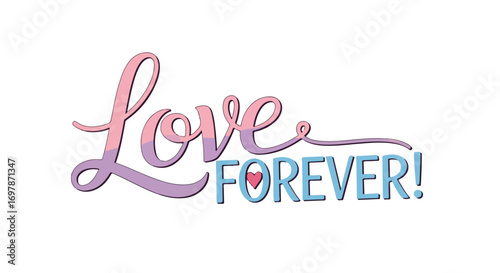 Pastel colored 'Love Forever' message expressing a romantic sentiment and everlasting affection using a playful font style