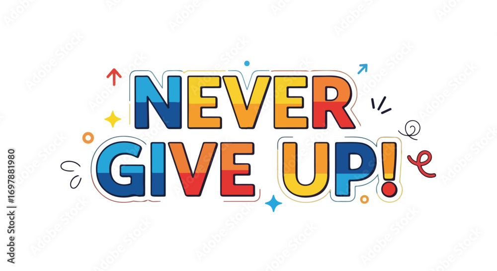 Fototapeta premium Motivational illustration featuring a colorful hand-drawn 'Never Give Up' message encouraging perseverance